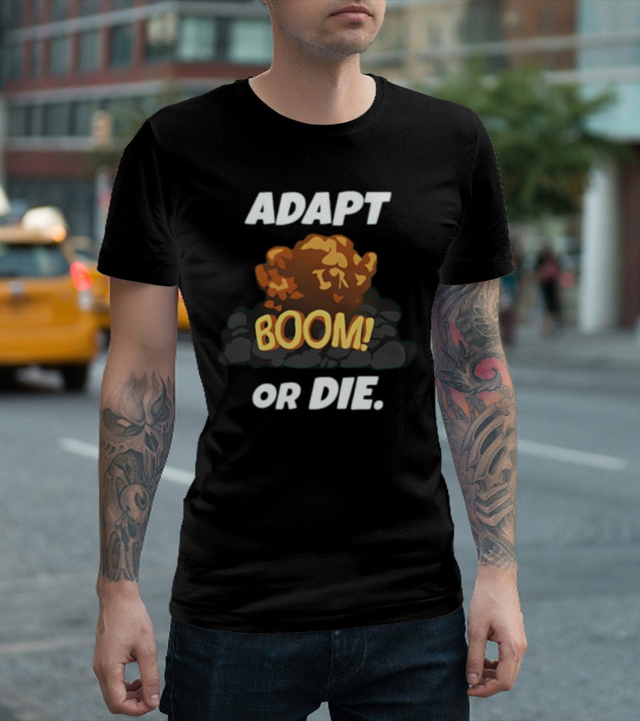 ADAPT BOOM Or DIE Explosion T-Shirt