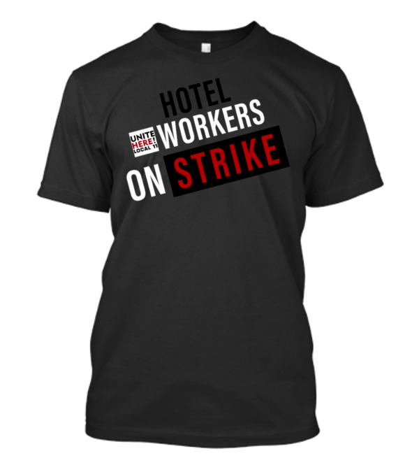 UNITE HERE Local 11 Hotel Workers On Strike T-Shirt