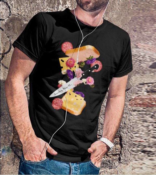 Katie Maloney Something About Her Sandwich Knife Flowers Cheese T-Shirt