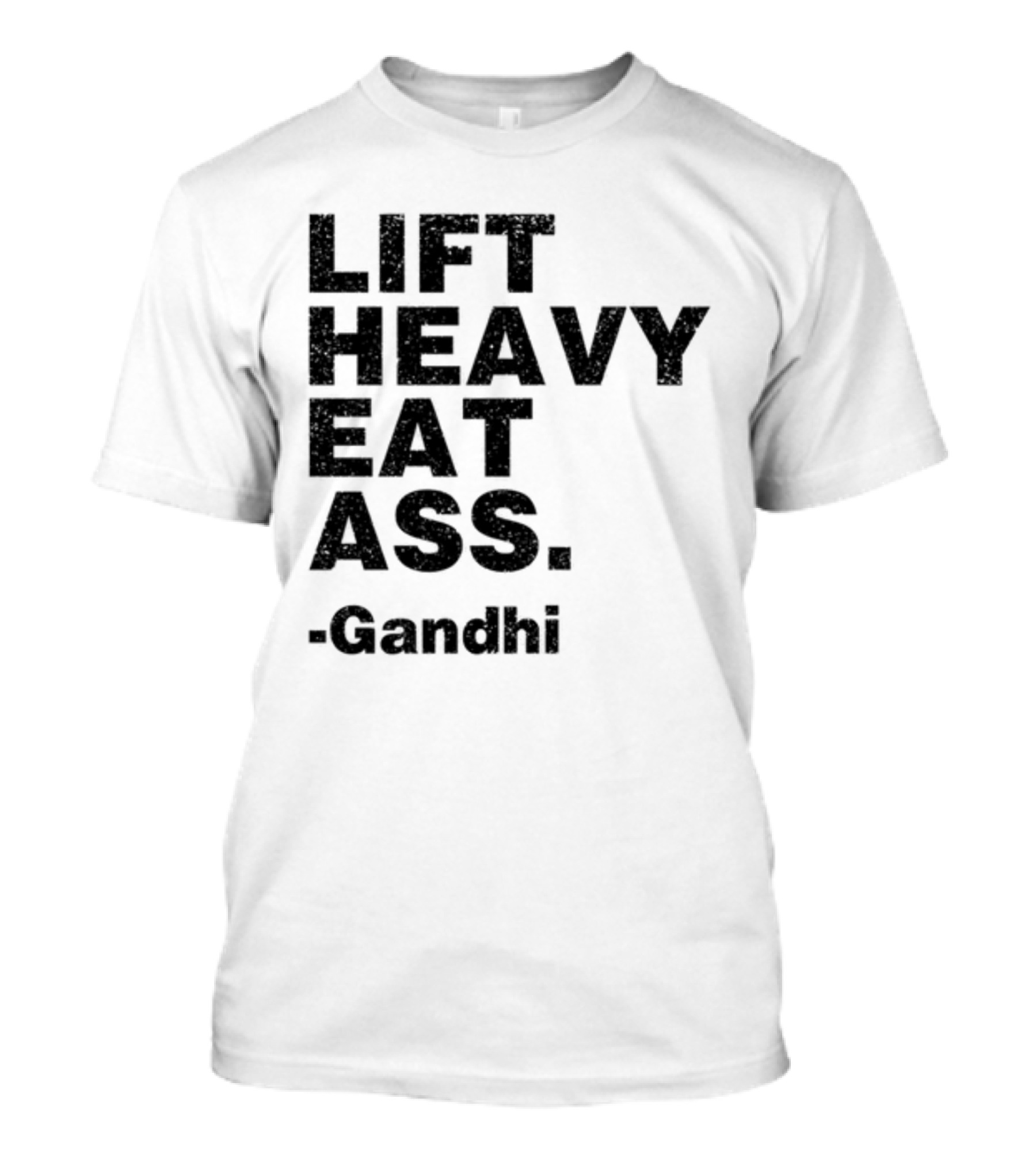 Lift Heavy Eat Ass Gandhi T-Shirt