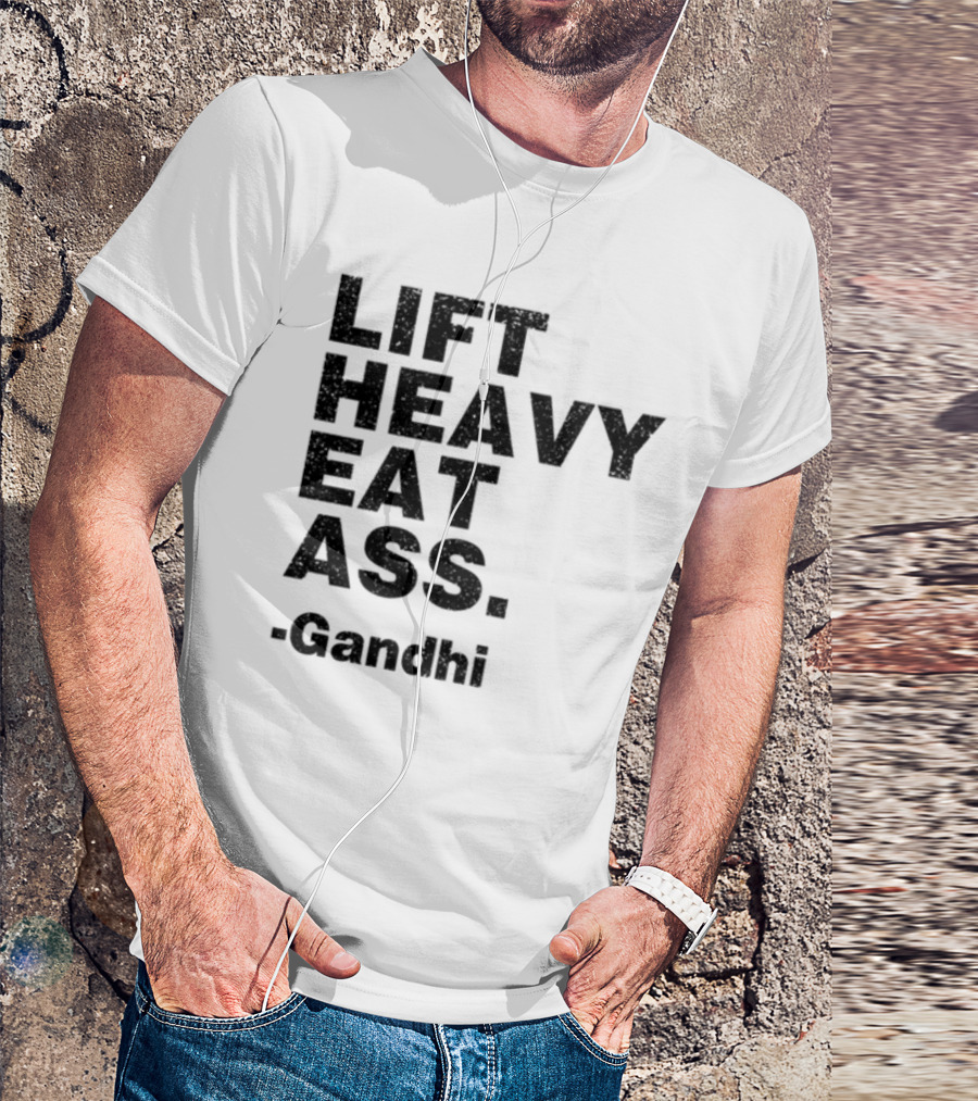 Lift Heavy Eat Ass Gandhi T-Shirt