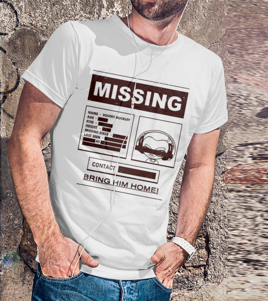 Missing Squert Buckley Bring Him Home T-Shirt