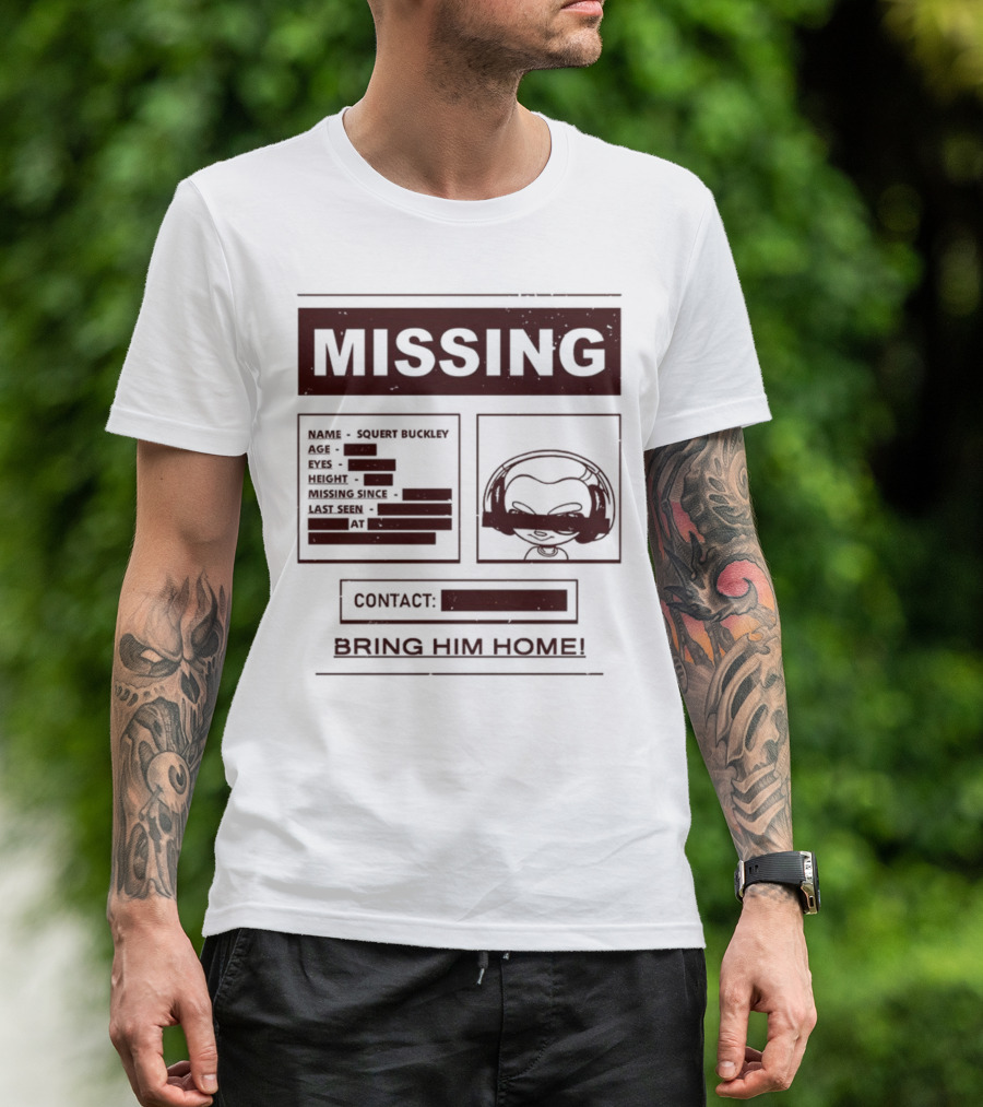 Missing Squert Buckley Bring Him Home T-Shirt