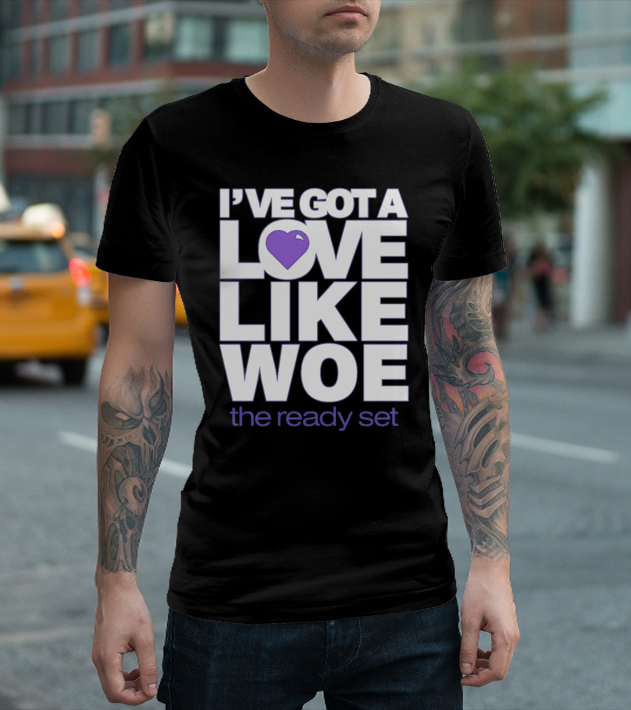 I've Got A Love Like Woe The Ready Set T-Shirt