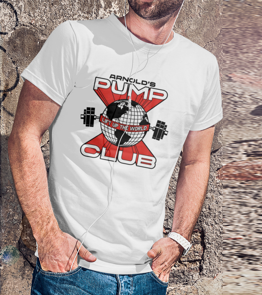 Arnold's Pump Club Lift Up The World Globe With Dumbbells Iconic Fitness Motivation T-Shirt