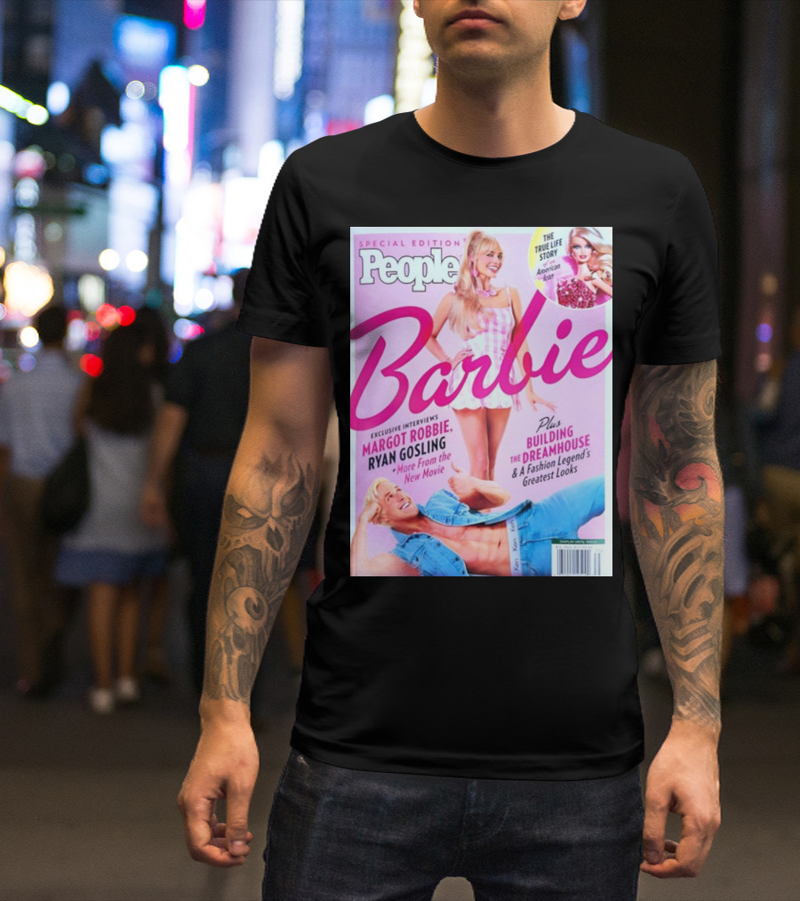 People Special Edition Barbie Exclusive Interviews Margot Robbie Ryan Gosling Building The Dreamhouse Fashion Legend's Greatest Looks T-Shirt