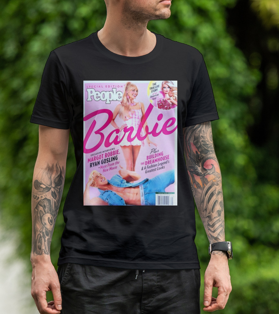 People Special Edition Barbie Exclusive Interviews Margot Robbie Ryan Gosling Building The Dreamhouse Fashion Legend's Greatest Looks T-Shirt