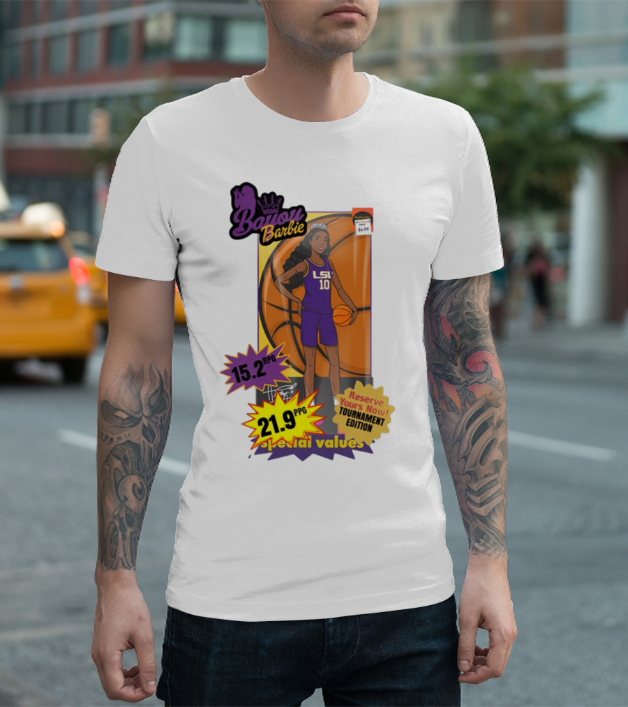 Bayou Barbie 15.2 RPG 21.9 PPG Special Values Reserve Yours Now Tournament Edition LSU T-Shirt