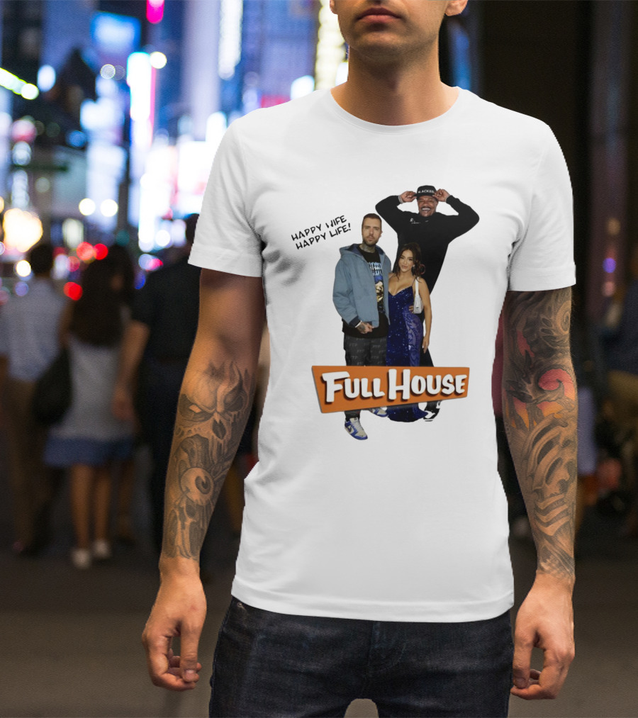 Full House Happy Wife Happy Life T-Shirt