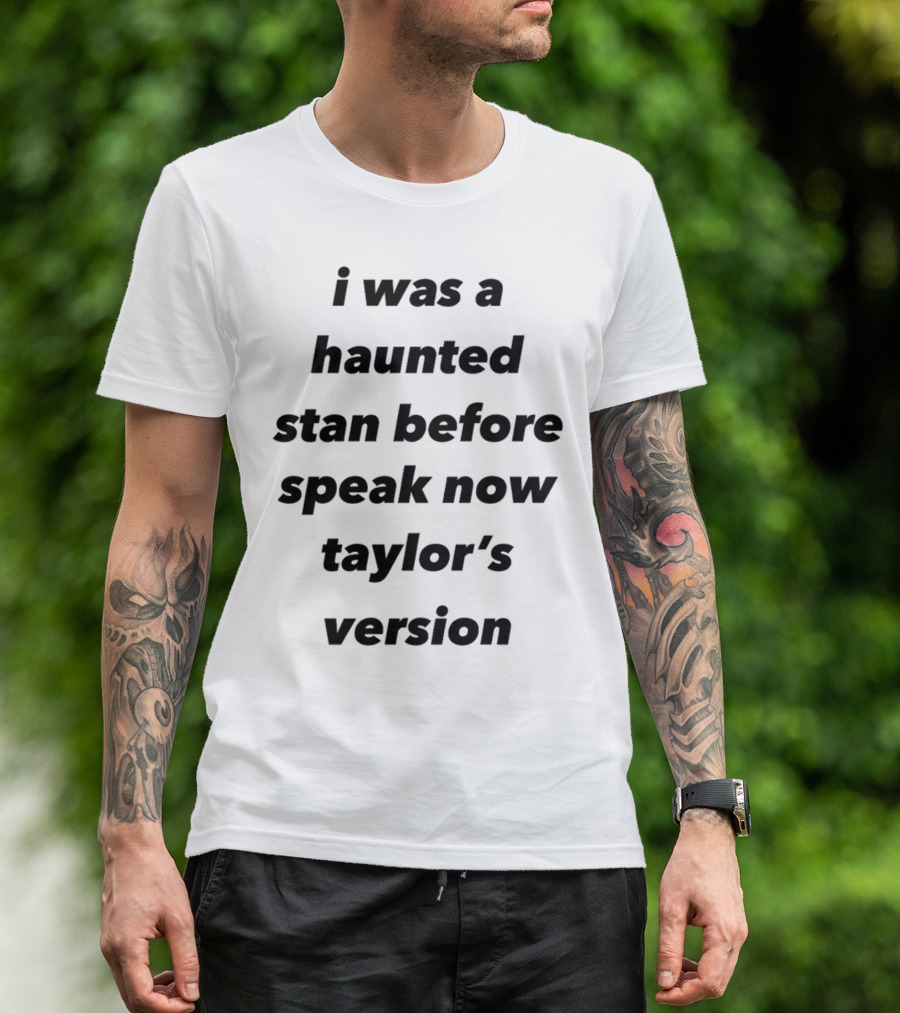 I Was A Haunted Stan Before Speak Now Taylor's Version T-Shirt