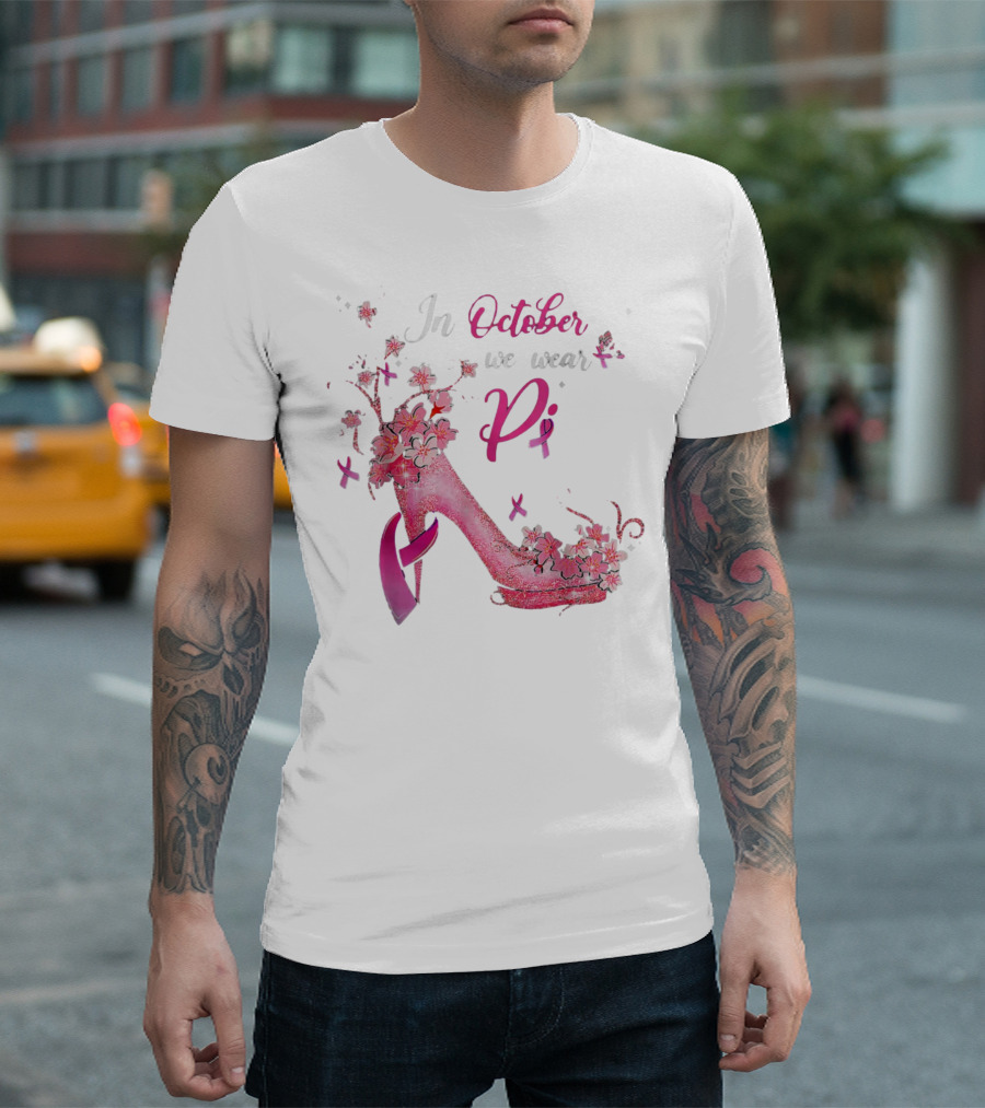 In October We Wear Pink Breast Cancer Awareness High Heel Butterflies Ribbons T-Shirt