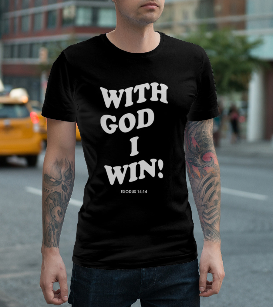 With God I Win Exodus 14:14 T-Shirt