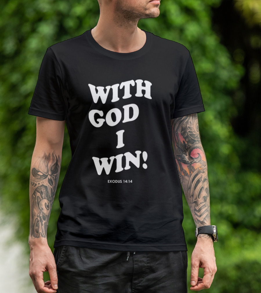 With God I Win Exodus 14:14 T-Shirt