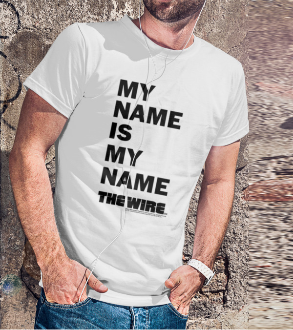 MY NAME IS MY NAME THE WIRE T-Shirt