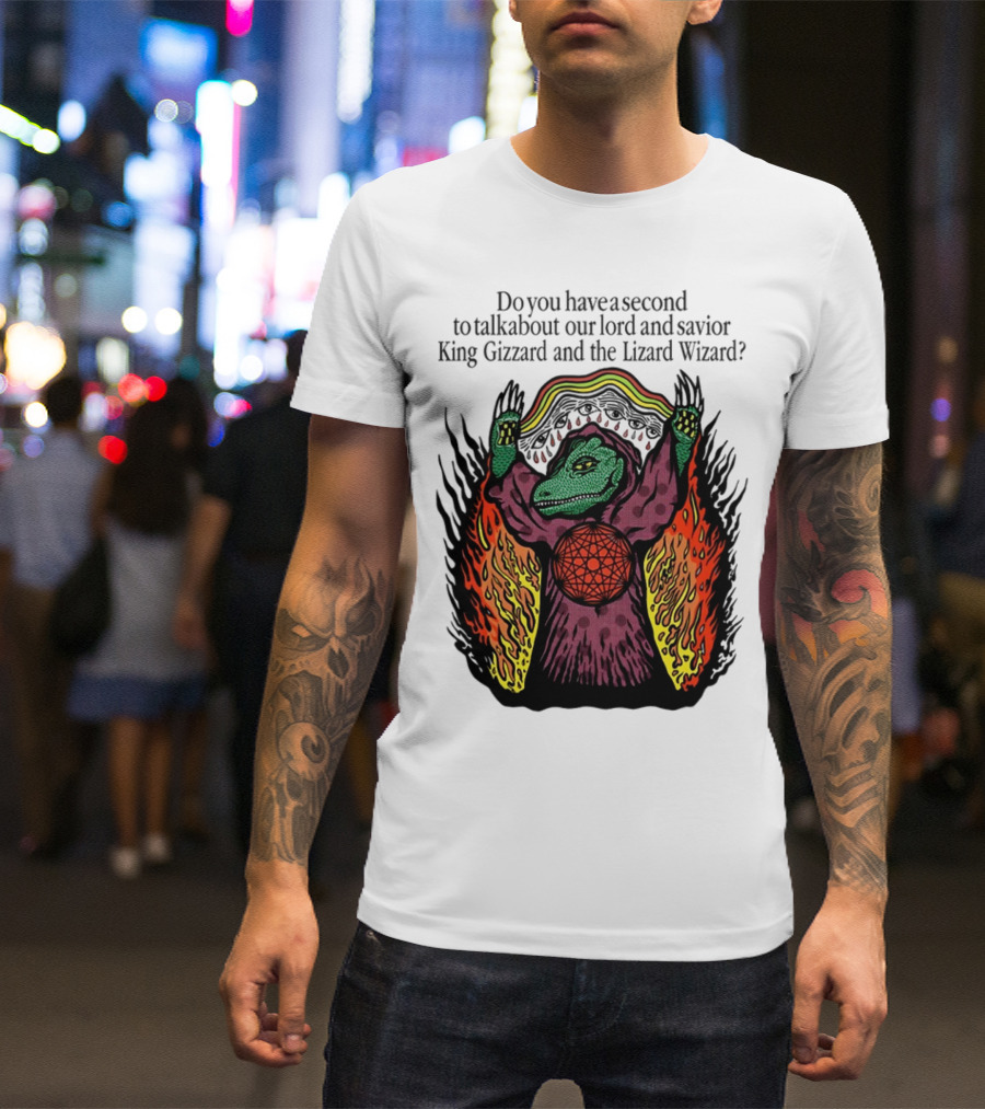 Facestabberxoxo Do You Have A Second To Talk About Our Lord And Savior King Gizzard And The Lizard Wizard Flamboyant Reptile Worship Scene T-Shirt