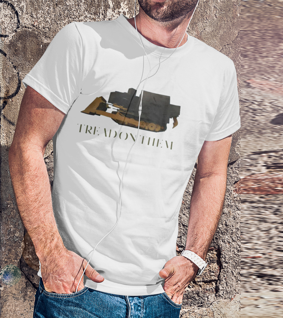 Killdozer Tread On Them Bulldozer T-Shirt