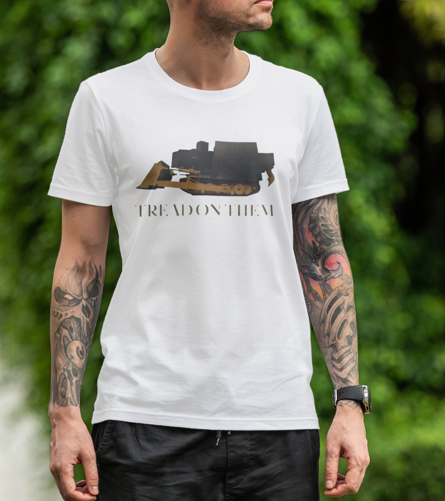 Killdozer Tread On Them Bulldozer T-Shirt