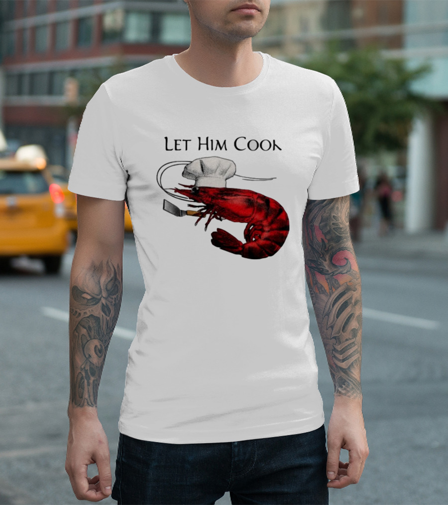 Let Him Cook Shrimp Chef Hat Cooking Spatula T-Shirt
