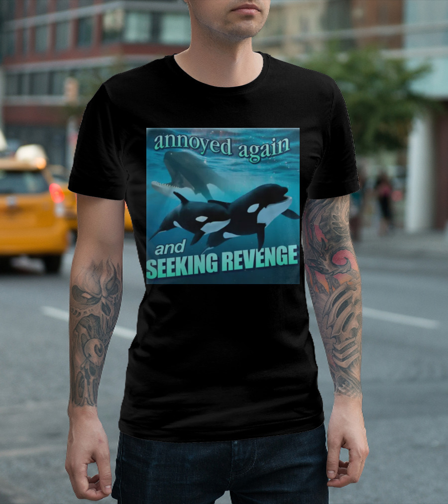 Annoyed Again and Seeking Revenge Orca T-Shirt