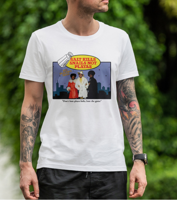 Salt Kills Snails Not Playas 1975 Player's Ball Don't Hate Player Baby Hate The Game T-Shirt