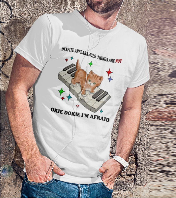 Despite Appearances Things Are Not Okie Dokie I'm Afraid Cat On Piano Keys With Colorful Stars T-Shirt