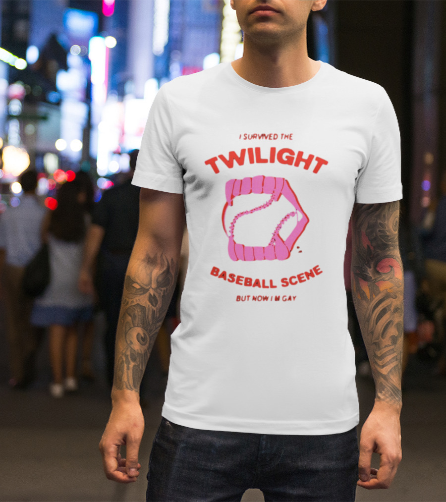 I Survived The Twilight Baseball Scene But Now I'm Gay T-Shirt