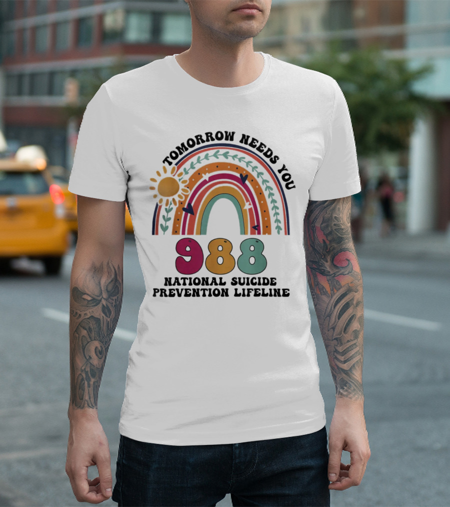 Tomorrow Needs You 988 National Suicide Prevention Lifeline Rainbow Sun T-Shirt