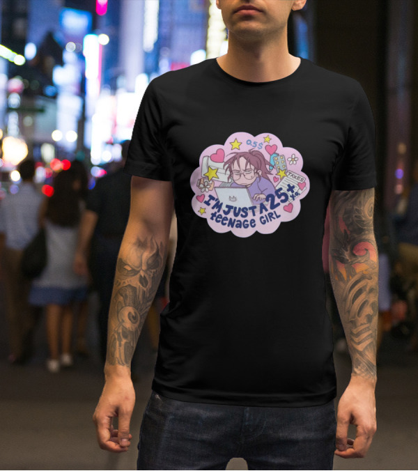I'm Just A 25 Year Old Teenage Girl Taxes 25+ Hearts And Stars Fun T-Shirt