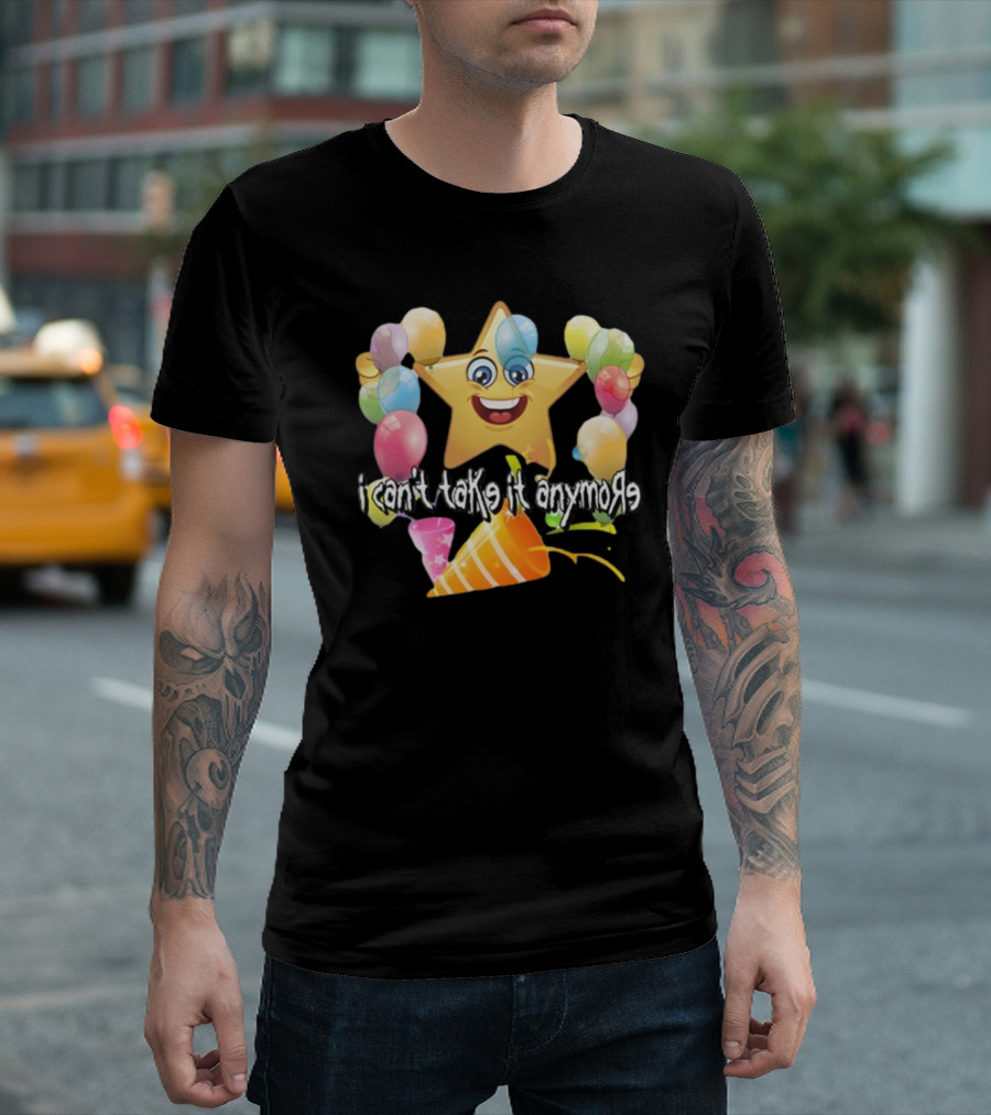 I Can't Take It Anymore Star with Balloons and Party Hat T-Shirt