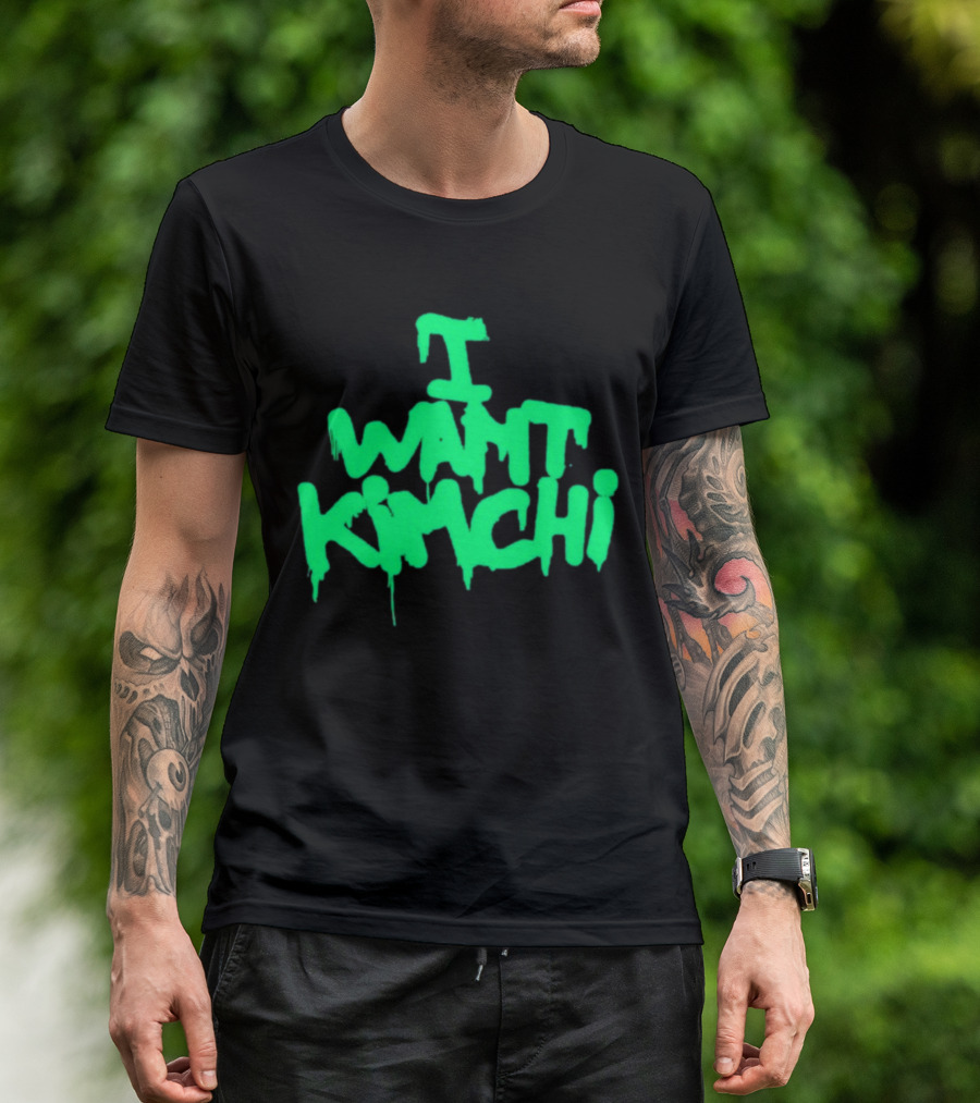 I Want Kimchi T-Shirt