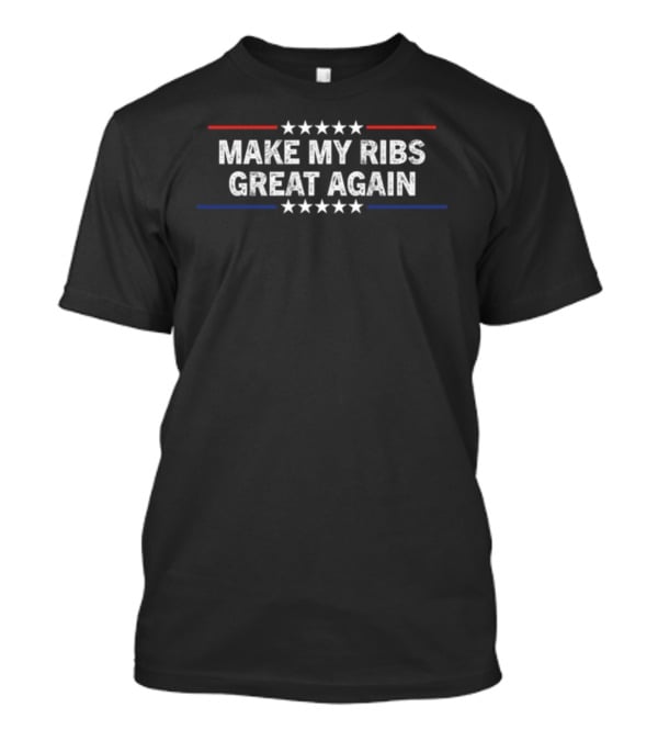 Make My Ribs Great Again Stars Stripes T-Shirt