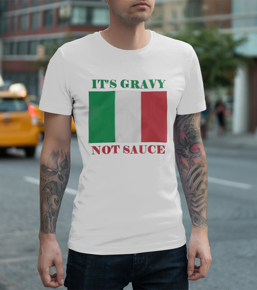 Italian Flag It's Gravy Not Sauce T-Shirt