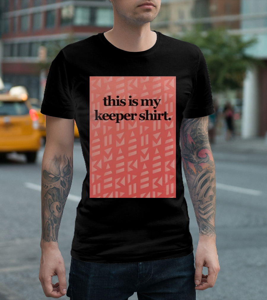 this is my keeper T-Shirt