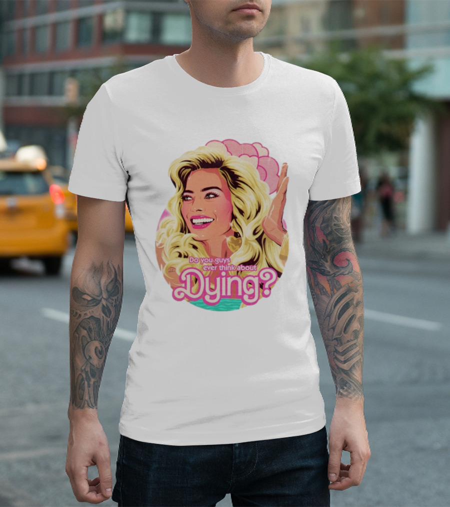 Do You Guys Ever Think About Dying Existential Barbie Retro Pop T-Shirt
