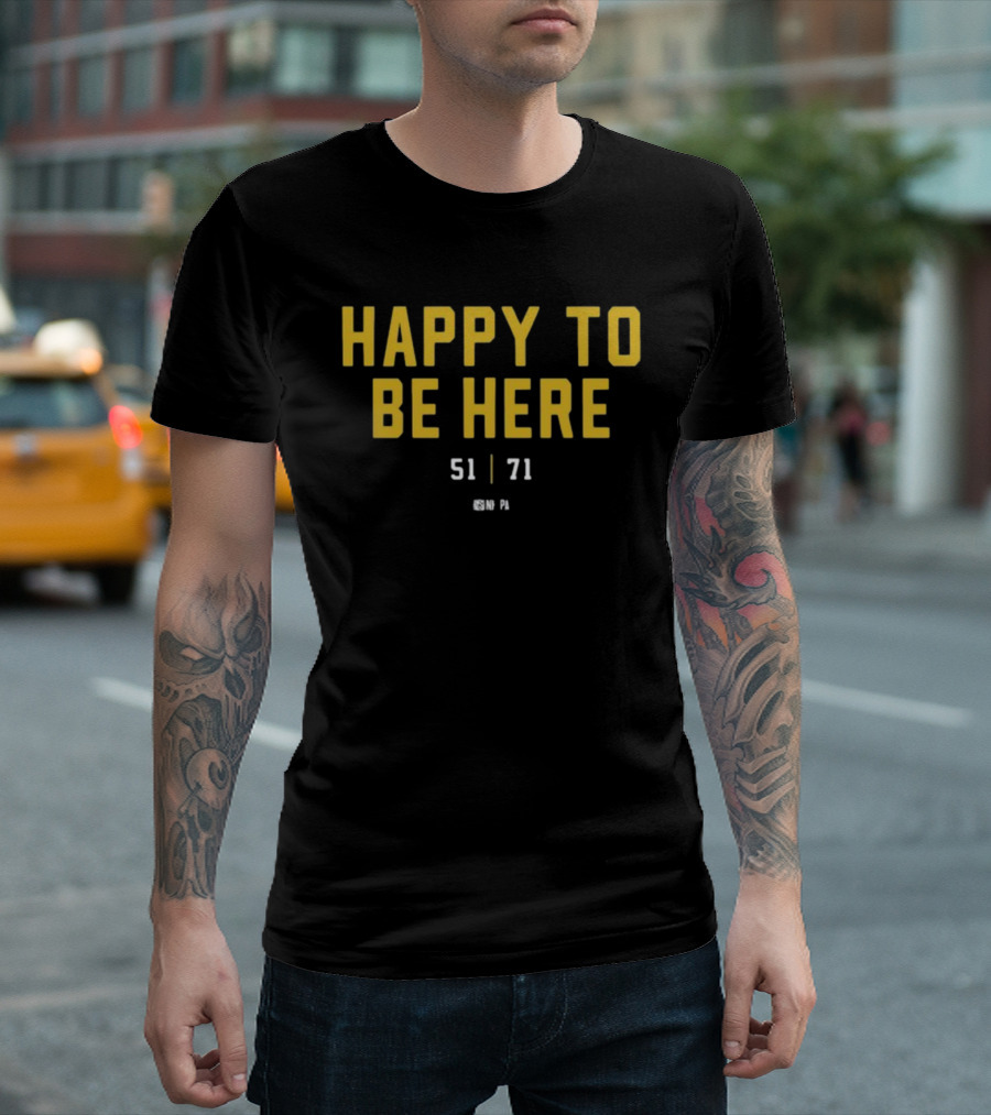 Happy To Be Here 51 71 NFLPA T-Shirt