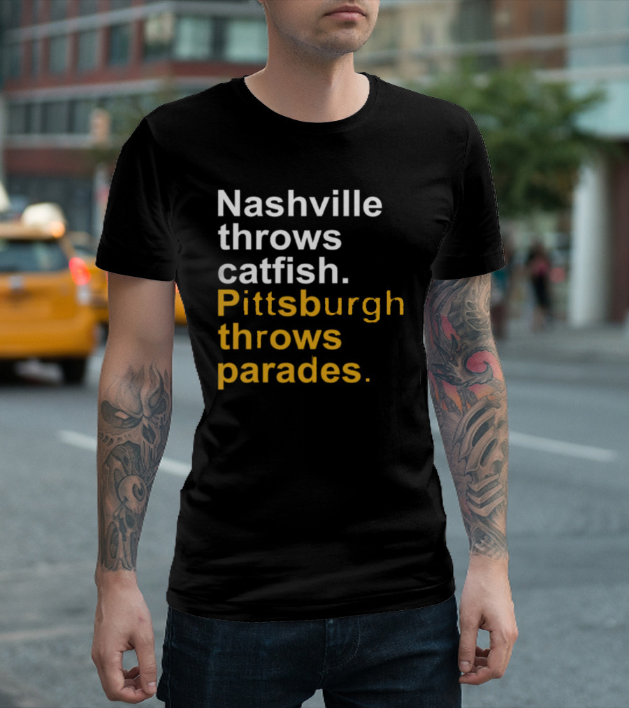 Nashville Throws Catfish Pittsburgh Throws Parades Shirt Sports Rivalry Humor T-Shirt