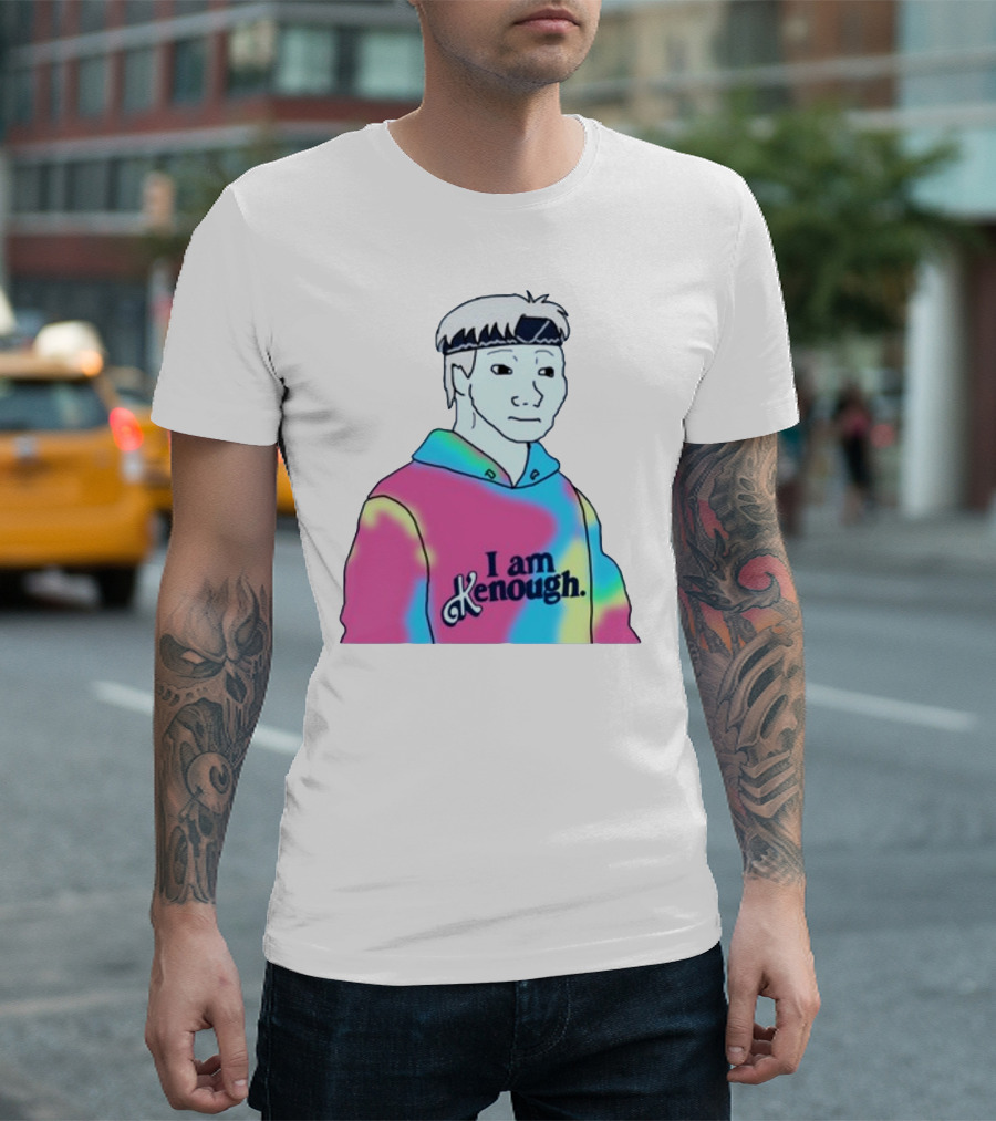 Doomer Meme I Am Kenough Hoodie Tie-Dye T-Shirt
