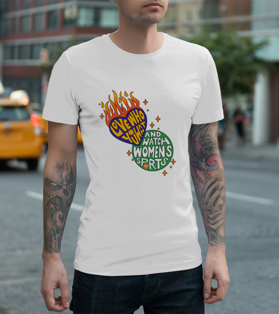 Love Who You Want And Watch Women's Sports T-Shirt