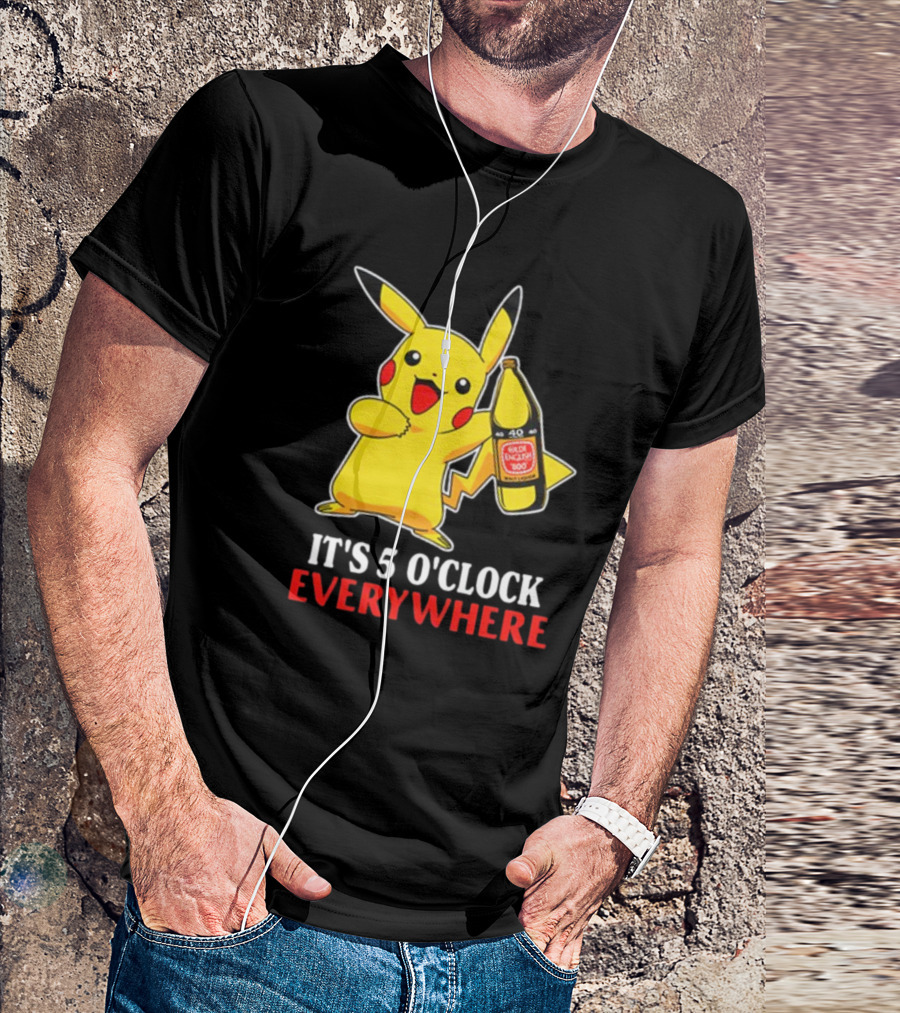 Pikachu Holding Olde English 800 It's 5 O'Clock Everywhere T-Shirt