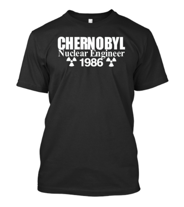 Chernobyl Nuclear Engineer 1986 Radiation T-Shirt