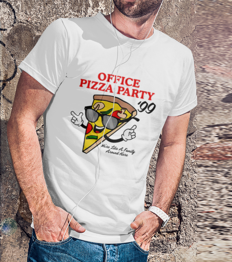 Middleclassfancy Office Pizza Party '99 We're Like A Family Around Here T-Shirt