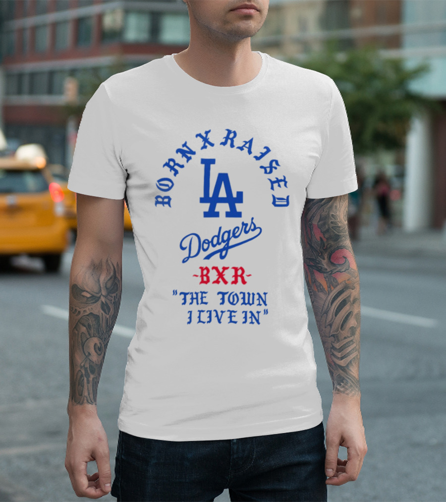 Born X Raised Dodgers LA BXR The Town I Live In T-Shirt