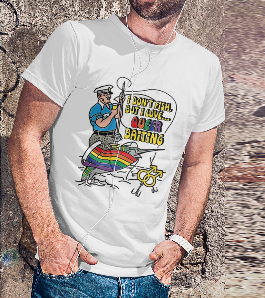 I Don't Fish But I Love Queer Baiting Rainbow Sailor With Yellow Male Symbols T-Shirt