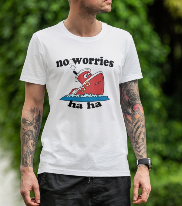 No Worries Haha Sinking Ship Cartoon T-Shirt