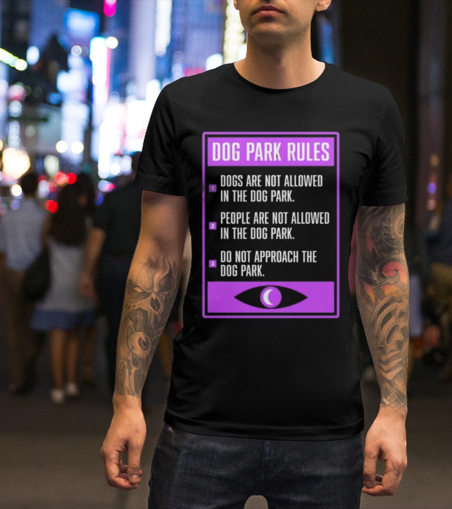 Dog Park Rules Dogs People Approach Forbidden Nightvale Eye T-Shirt