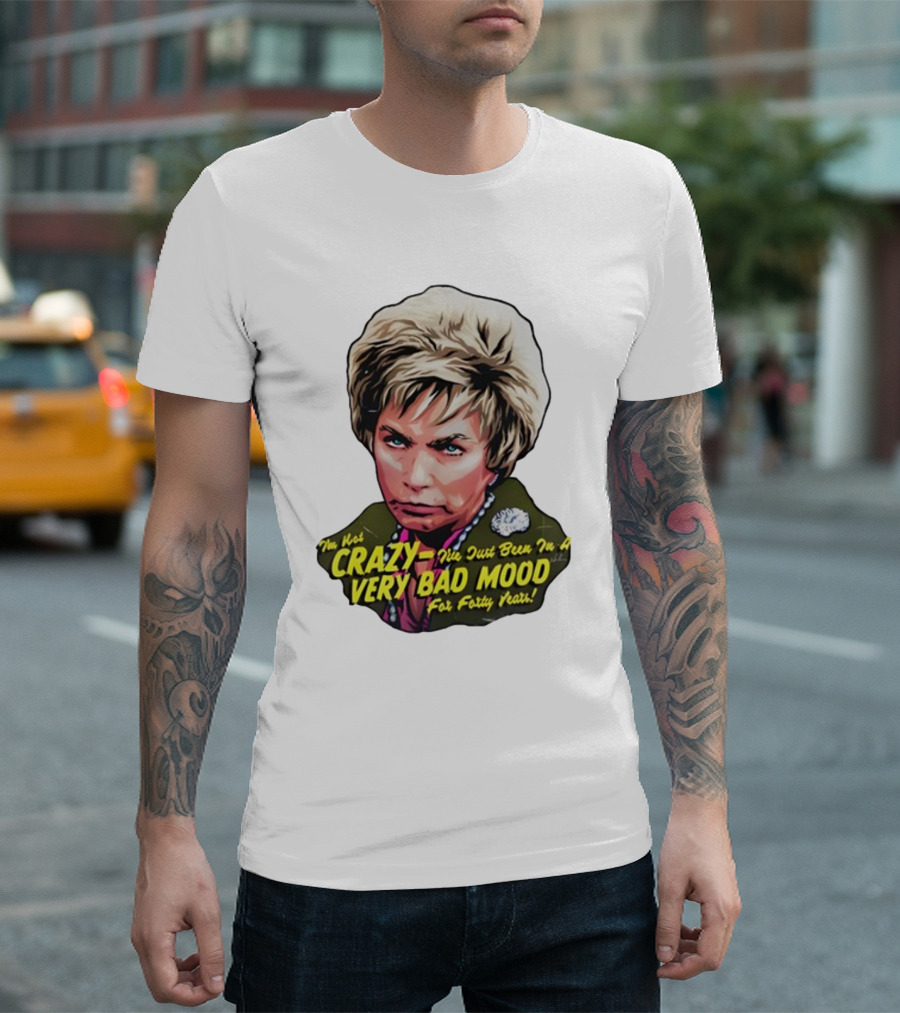 Nordacious I'm Not Crazy I've Just Been In A Very Bad Mood For Forty Years T-Shirt