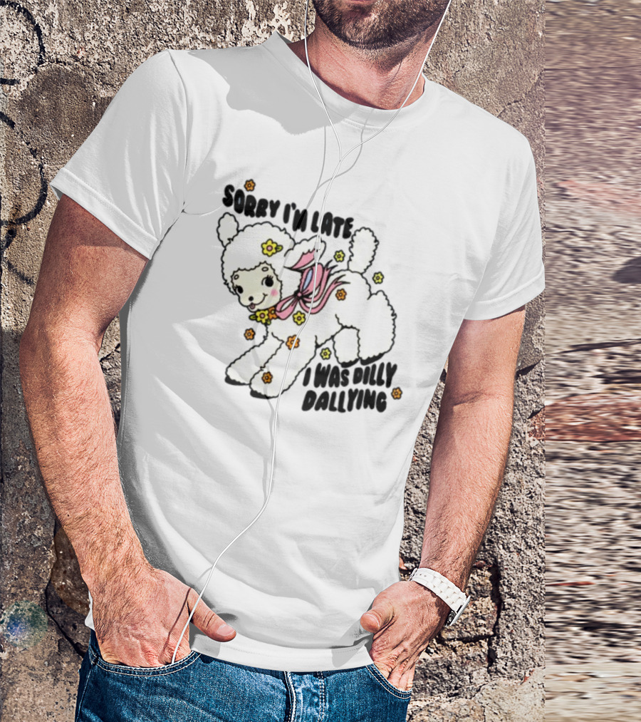 Sorry I'm Late I Was Dilly Dallying Cute Lamb With Flowers And Bow T-Shirt