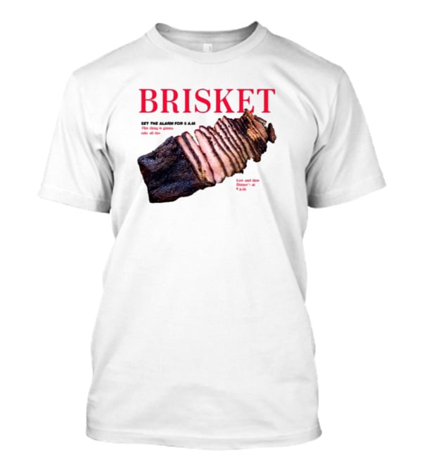 BRISKET Set The Alarm For 5 AM BBQ T-Shirt