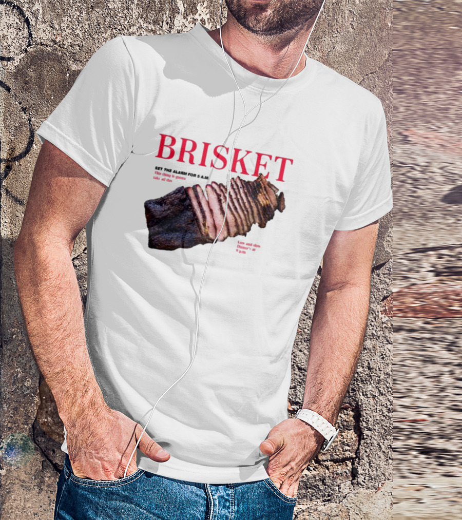 BRISKET Set The Alarm For 5 AM BBQ T-Shirt