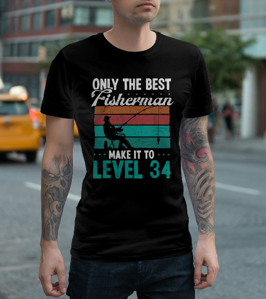 Only the Best Fisherman Make It to Level 34 T-Shirt